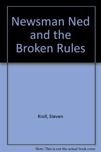 Book cover for Newsman Ned And The Broken Rules by Kroll, Steven