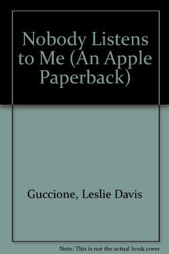 Book cover for Nobody Listens to Me (Apple Paperback) by Guccione, Leslie Davis