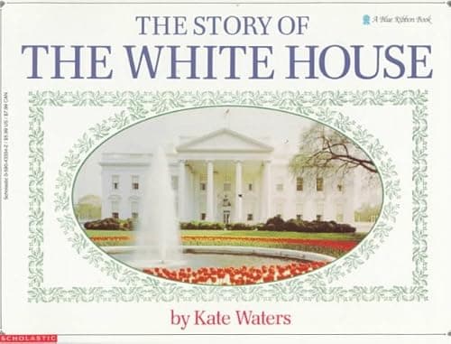 Book cover for The Story Of The White House (Blue Ribbon Book) by Waters, Kate