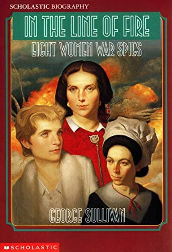 Book cover for In the Line of Fire: Eight Women War Spies by Sullivan, George