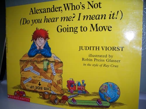 Book cover for Alexander, who's not (Do you hear me? I mean it!) going to move by Viorst, Judith; Glasser, Robin Preiss