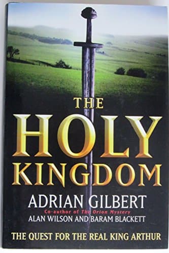 Book cover for The Holy Kingdom: The Quest For The Real King Arthur by Gilbert, Adrian