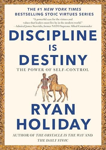 Book cover for Discipline Is Destiny: The Power of Self-Control (The Stoic Virtues Series) by Holiday, Ryan