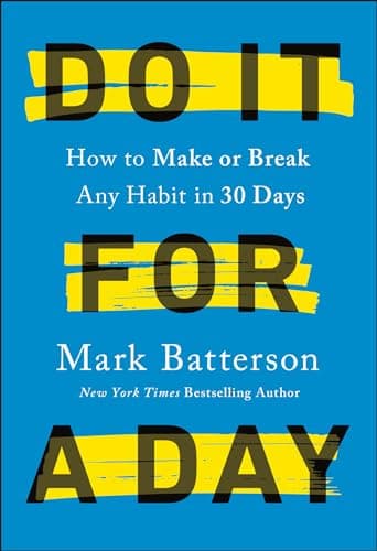 Book cover for Do It for a Day: How to Make or Break Any Habit in 30 Days by Batterson, Mark