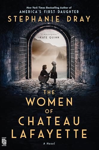 Book cover for The Women of Chateau Lafayette by Stephanie Dray
