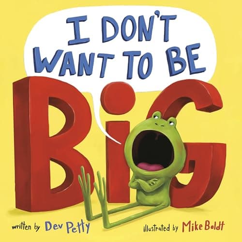 Book cover for I Don't Want to Be Big (I Don't Want To Be A Frog) by Petty, Dev
