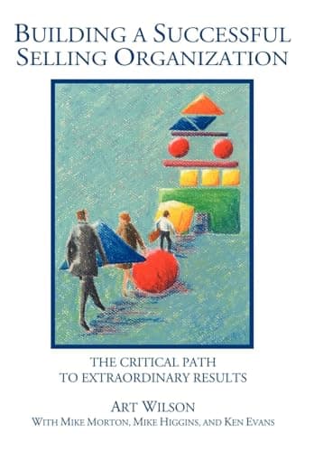 Book cover for Building a Successful Selling Organization: The Critical Path to Extraordinary Results by Wilson, Art