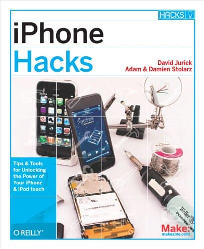 Book cover for iPhone Hacks: Pushing the iPhone and iPod touch Beyond Their Limits by Stolarz, Adam