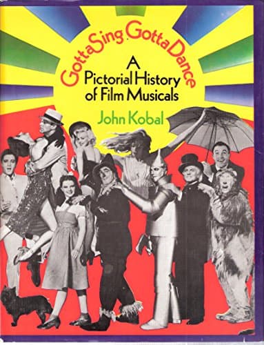 Book cover for Gotta Sing, Gotta Dance: A Pictorial History of Film Musicals by KOBAL, John