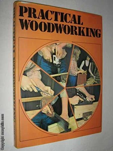 Book cover for Practical woodworking: A comprehensive guide to tools and materials, woodworking methods and things to make by Various Contributors
