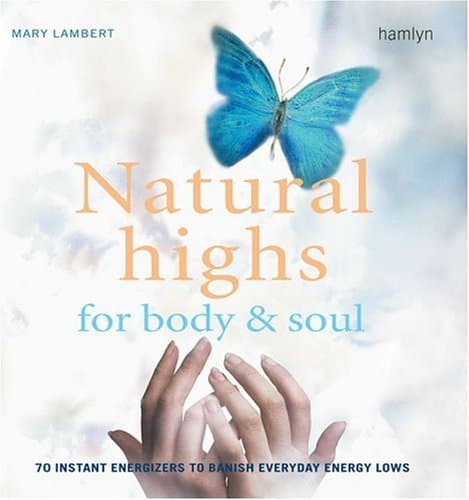 Book cover for Natural Highs for Body & Soul: 70 Instant Energizers to Banish Everyday Energy Lows by Lambert, Mary