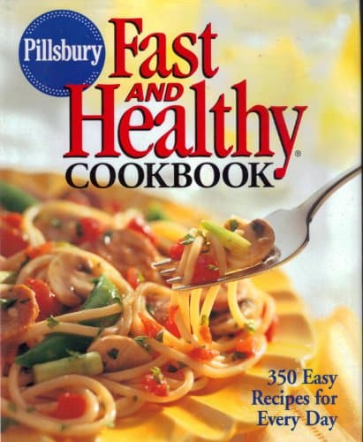 Book cover for Pillsbury: Fast and Healthy Cookbook: 350 Easy Recipes for Every Day by Pillsbury Company