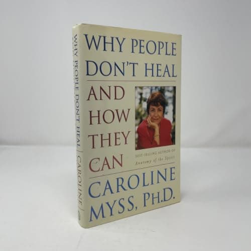 Book cover for Why People Don't Heal and How They Can by Caroline Myss, Ph.D.