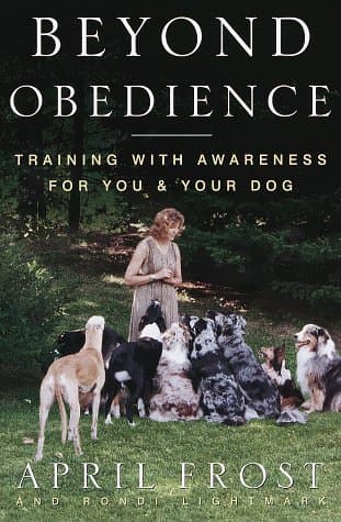 Book cover for Beyond Obedience: Training with Awareness for You and Your Dog by Frost, April