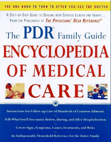 Book cover for The PDR Family Guide Encyclopedia of Medical Care: The Complete Home Reference to Over 350 Medical Problems and Procedures from the Publishers of The ... Desk Reference® (Family Medical Guides) by Physicians' Desk Reference