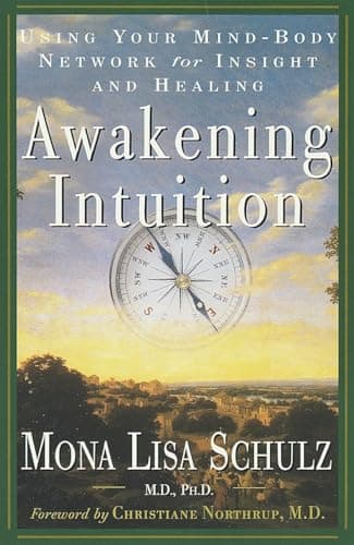 Book cover for Awakening Intuition: Using Your Mind-Body Network for Insight and Healing by Schulz M.D. Ph.D., Mona Lisa