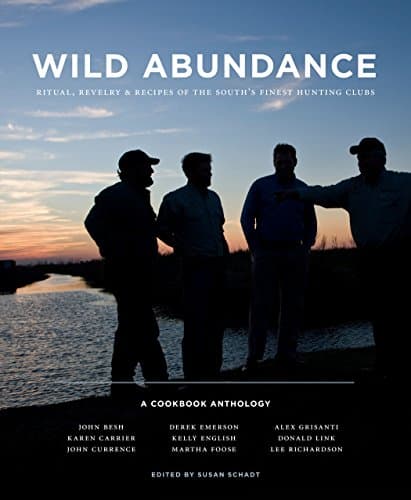 Wild Abundance: Ritual, Revelry & Recipes of the South' S Finest Hunting Clubs