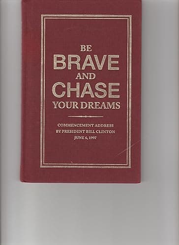 Book cover for Be Branve and Chase Your Dreams Commencement Address by President Bill Clinton June 6 1997 by Unknown