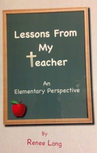 Book cover for Lessons From My Teacher: An Elementary Perspective by Renee Long