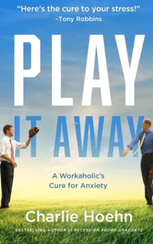 Book cover for Play It Away: A Workaholic's Cure for Anxiety by Hoehn, Charlie
