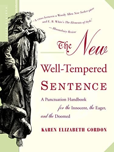 Book cover for The New Well-Tempered Sentence: A Punctuation Handbook for the Innocent, the Eager, and the Doomed by Gordon, Karen Elizabeth