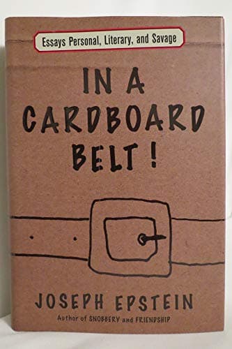 Book cover for In a Cardboard Belt!: Essays Personal, Literary, and Savage by Epstein, Joseph