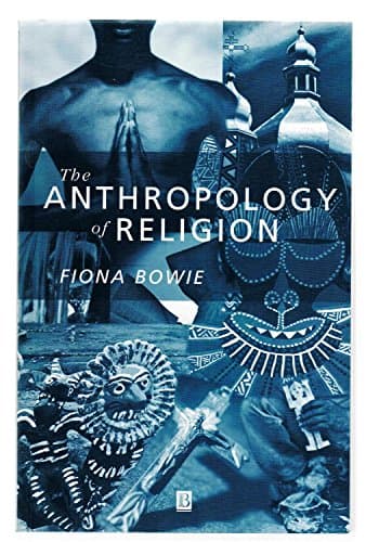 The Anthropology of Religion: An Introduction