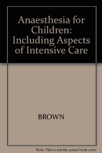 Book cover for Anaesthesia for Children Including Aspects of Intensive Care by Brown, T. C. K.