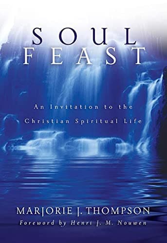 Book cover for Soul Feast: An Invitation to the Christian Spiritual Life by Thompson, Marjorie J.