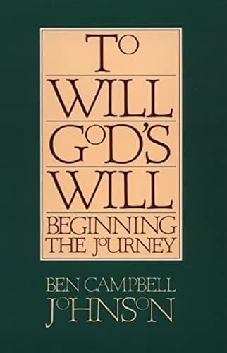 Book cover for To Will God's Will: Beginning the Journey by Johnson, Ben Campbell