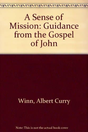 Book cover for A Sense of Mission: Guidance from the Gospel of John by Winn, Albert Curry