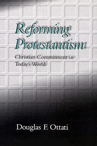 Book cover for Reforming Protestantism: Christian Commitment in Today's World by Ottati, Douglas F.