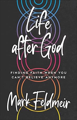 Book cover for Life after God: Finding Faith When You Can't Believe Anymore by Feldmeir, Mark