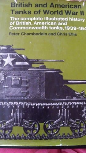 Book cover for British and American Tanks of World War Ii; The Complete Illustrated History of British, American and Commonwealth Tanks, Gun Motor Carriages and Spe by Chamberlain, Peter
