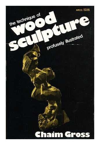 Book cover for The Technique of Wood Sculpture Profusely Illustrated by Gross, Chaim