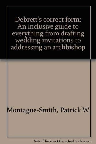 Book cover for Debrett's correct form: An inclusive guide to everything from drafting wedding invitations to addressing an archbishop by Montague-Smith, Patrick W
