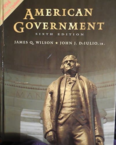 Book cover for American Government: Institutions & Policies (6th edition) by James Q. Wilson