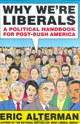 Book cover for Why We're Liberals: A Political Handbook for Post-Bush America by Alterman, Eric