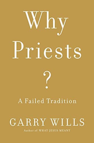 Book cover for Why Priests?: A Failed Tradition by Wills, Garry