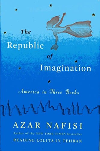 Book cover for The Republic of Imagination: America in Three Books by Azar Nafisi