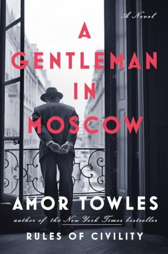 Book cover for A Gentleman in Moscow: A Novel by Towles, Amor