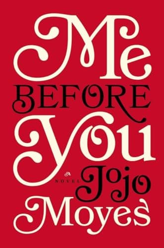 Book cover for Me Before You: A Novel (Me Before You Trilogy) by Moyes, Jojo