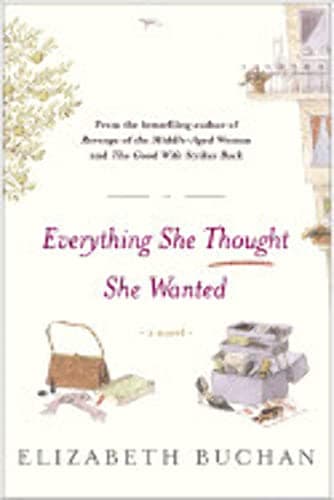 Book cover for Everything She Thought She Wanted: A Novel by Buchan, Elizabeth