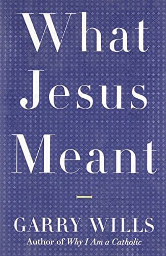 Book cover for What Jesus Meant by Wills, Garry