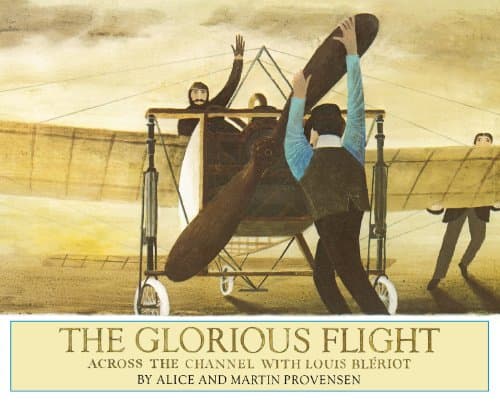 Book cover for The Glorious Flight: Across the Channel with Louis Bleriot July 25, 1909 by Provensen, Alice