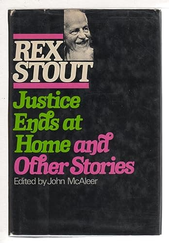 Book cover for Justice Ends At Home and Other Stories by Rex Stout