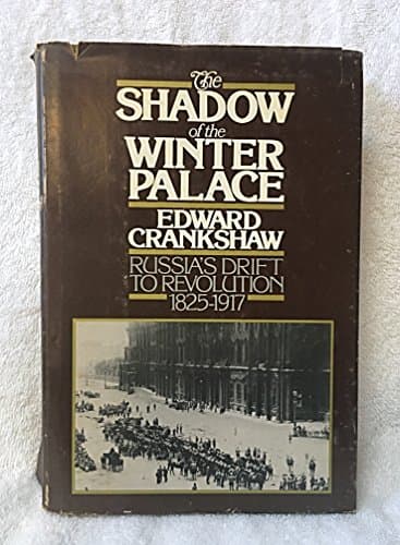 Book cover for The Shadow of the Winter Palace: Russia's Drift to Revolution 1825 - 1917 by Crankshaw, Edward