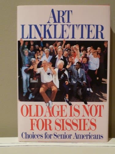 Old Age Is Not for Sissies: Choices for Senior Americans