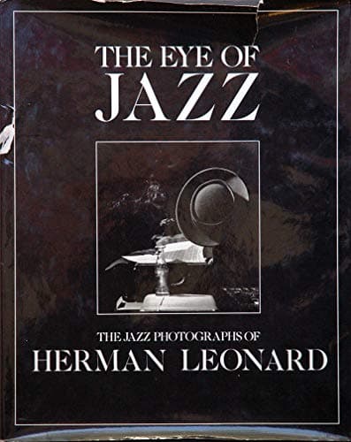 Book cover for The Eye of Jazz: The Jazz Photographs of Herman Leonard by Leonard, Herman
