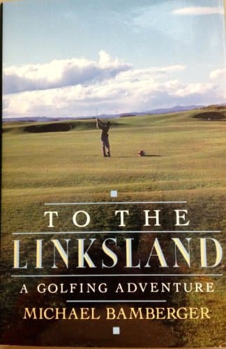 Book cover for To the Linksland: A Golfing Adventure by Bamberger, Michael